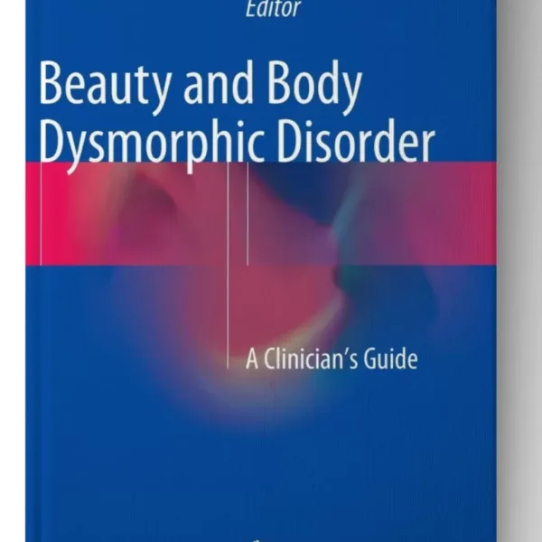 Beauty and Body Dysmorphic Disorder: A Clinician’s Guide