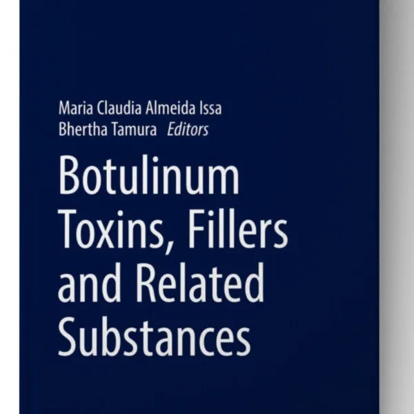 Botulinum Toxins, Fillers and Related Substances (Clinical Approaches and Procedures in Cosmetic Dermatology)