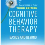 Cognitive Behavior Therapy: Basics and Beyond