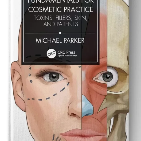 Fundamentals for Cosmetic Practice: Toxins, Fillers, Skin, and Patients