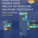 Johns Hopkins Evidence-Based Practice for Nurses and Healthcare Professionals: Model and Guidelines