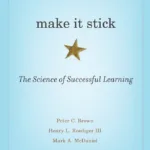 Make It Stick: The Science of Successful Learning