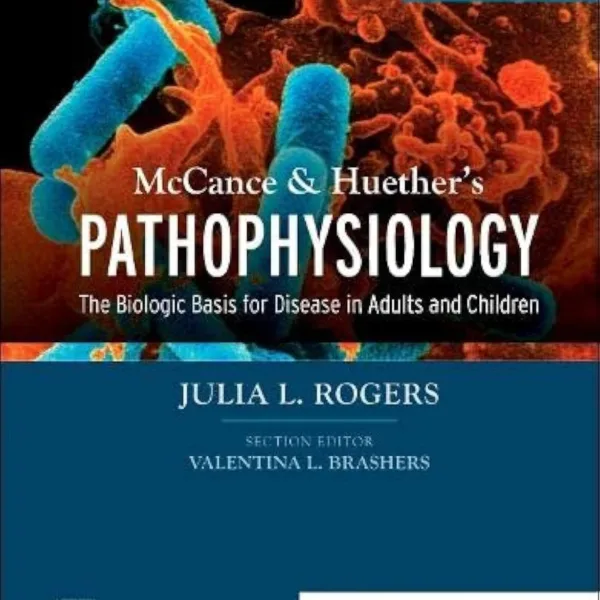 McCance & Huether’s Pathophysiology: The Biologic Basis for Disease in Adults and Children
