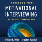 Motivational Interviewing: Helping People Change and Grow