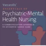 Varcarolis’ Essentials of Psychiatric Mental Health Nursing: A Communication Approach to Evidence-Based Care