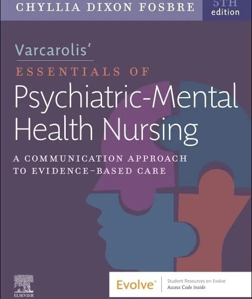 Varcarolis’ Essentials of Psychiatric Mental Health Nursing: A Communication Approach to Evidence-Based Care